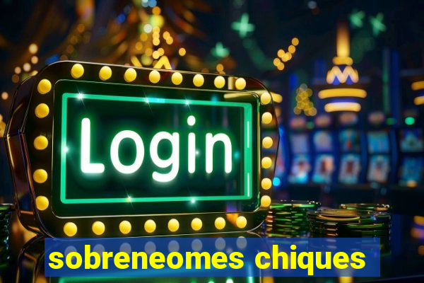 sobreneomes chiques